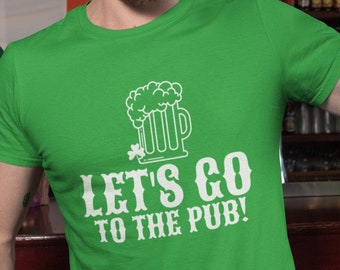 Let's Go To The Pub T Shirt, Shamrock, St Patricks Day Shirt, Irish Gifts for Him, Funny St Pattys Day, Cute St Patrick's Day