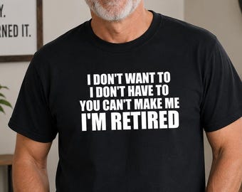 Retired Shirt, Funny Retirement Tee, Mens Retirement Gift, Grandpa Shirt, I Am Retired Tee