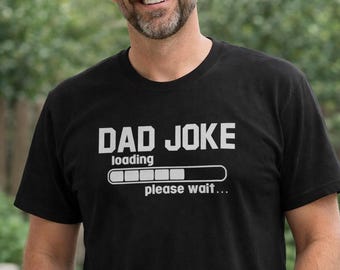 Funny Dad Shirt, Dad Joke Loading Tee, Fathers Day Gift For Dad, Gift From Kids, New Dad Shirt, Humor Graphic Tee, Mens Gift Idea