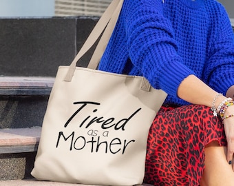 Tired as a Mother Tote Bag, Funny Mom Life Gift, Canvas Grocery Bag, Mothers Day Shoulder Tote, Reusable Shopping Bag, Mom Humor Accessory