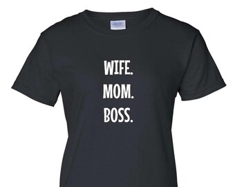 Wife Mom Boss Shirt, Crewneck Tee for Mom, Mothers Day Gift, Christmas Gift, Entrepreneur Shirt, Wife Mama Boss Top, Empowered Mom Tee