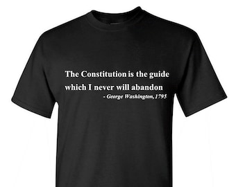 The Constitution Is The Guide, quotes, George Washington Birthday, President's Day Shirt, USA American President, Honest, Patriotic