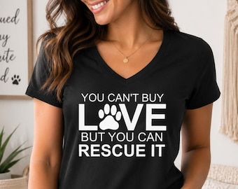 Animal Rescue V Neck Shirt, Rescue Dog Mom Tee, You Cant Buy Love Shirt, Pet Lover Gift, Rescue Cat Lover Top