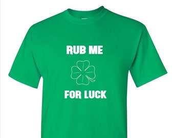 Rub Me For Luck - Saint Patrick Day Shirt, Green Clover, Irish Shamrock T-Shirt, Unisex Short Sleeve Shirt S-3XL