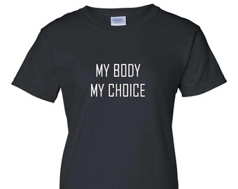 Women's My Body My Choice T-Shirt, Gift For Her, Feminist Tee, Feminism, S-XXXL