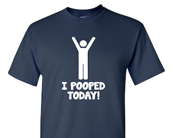 I Pooped Today, Funny T-Shirt, Stick Figure Gift Tee, Proud Poopers, Dirty Humor