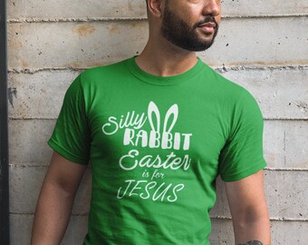 Silly Rabbit Easter Is For Jesus Shirt, Funny Men’s Christian Graphic Tee, Religious T-shirt, Easter Humor, Christian Holiday Apparel