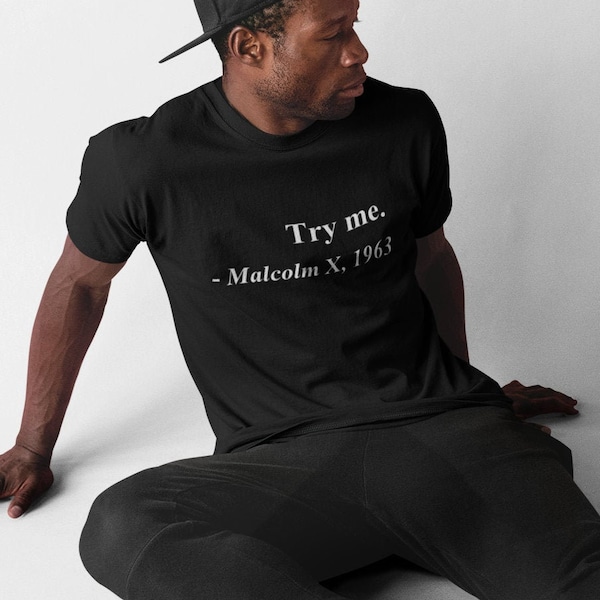 Try me. Malcolm X, 1963 Shirt - Justice Freedom T-Shirt - History African American - Christmas Gift