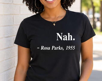 Rosa Parks Nah Shirt, Black History Month Shirt, Civil Rights Shirt For Women, African American Pride Tee, Equality Shirt