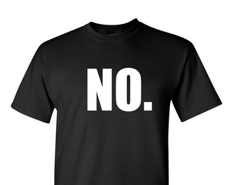 No - Men's T-Shirt - Just simply NO. - Funny Tee that says NO. - Short Sleeve