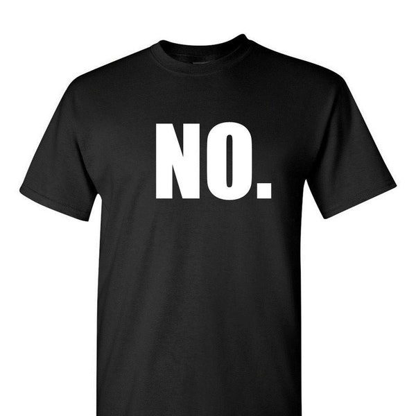 No - Men's T-Shirt - Just simply NO. - Funny Tee that says NO. - Short Sleeve