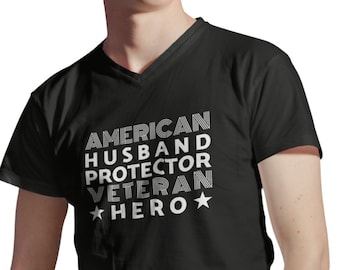 Mens V Neck Shirt, US Husband Protector Veteran Hero Tee, Military Fathers Day Gift, July Fourth Patriotic Tribute, Retirement Present