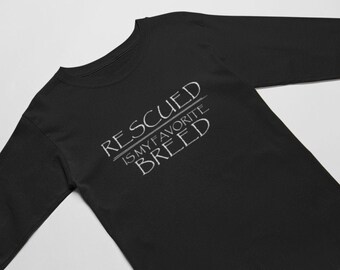 Long Sleeve - Rescued Is My Favorite Breed Shirt, Mens Dog Lover Tee, Animal Rescue T-Shirt, Funny Pet Adoption Gift, Dog Dad Shirt