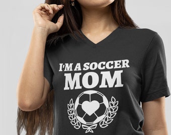 V-neck - I'm a Soccer Mom Shirt, Funny Soccer Mom Tee, Game Day T-Shirt, Sports Mom Outfit, Cute Soccer Mama Shirt, Gift for Mom, Mom Life