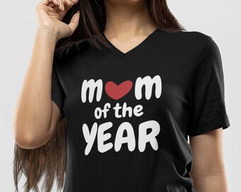 V-neck - Mom of the Year Shirt, Mother's Day Gift for Mom, Funny New Mom T-Shirt, Best Mom Ever Shirt, Personalized Mom, Gift for Mommy