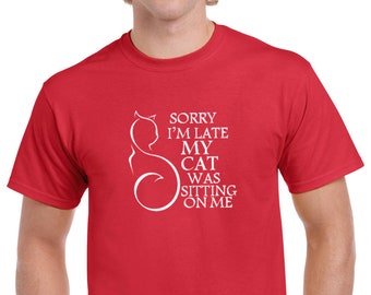 Sorry I'm Late My Cat Was Sitting On Me T Shirt - Meow Shirt, Funny Cat Shirt, Meow T Shirt, Meow Tee, Black Cat Shirt, Cute Cat Shirt