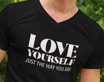 Mens V-neck - Love Yourself Just the Way You Are T Shirt, Inspirational T-Shirt, Inspirational Gift, Positive Quote, Self Care Tee