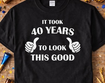It Took 40 Years To Look This Good Shirt, Funny Mens 40th Birthday Tee, Gift For Him, Birthday Party Outfit, Turning Forty Celebration Top