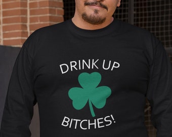 Long Sleeve - Drink Up Bitches T Shirt, Men Saint Patricks Day Shirts, Cute St Paddys Day Shirt, St Patrick Day Shirt