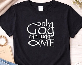 Christian Shirt Only God Can Judge Me, Faith Based T Shirt Women, Jesus Shirt, Religious Tee, Catholic Shirt, Bible Verse Style, Gift