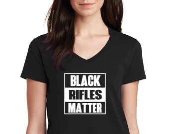 Women's V-neck Black Rifles Matter T-Shirt Guns Rights AR-15 AK47 Gun 2nd Amendment Tee Shirt