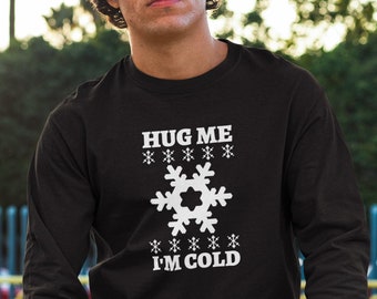 Men's Long Sleeve - Hug Me I'm Cold Funny T Shirt  Winter Shirts for Men Christmas T Gift