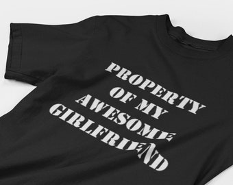 Property Of My Awesome Girlfriend T Shirt, Christmas Gift, Valentine's Day Shirt Birthday, Anniversary Tee