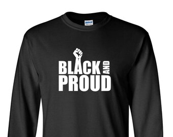 Black And Proud Shirt, Long Sleeve Civil Rights Tee, Black History Month Top, Justice Equality, Activism Awareness Gift, Handmade Freedom