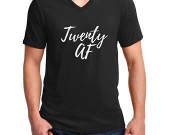 V-neck Men's - Twenty AF Shirt - Funny Bday Gift T-Shirt - 20 Years of Being Tee - 20th Birthday Shirt - Birthday Gift - Bday Present