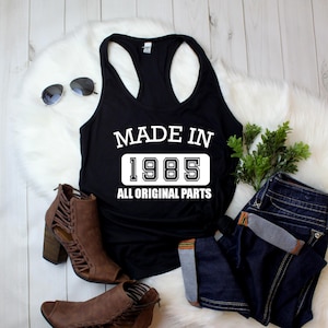 Made in 1985 All Original Parts Shirt, Womens Racerback Tank, 40th Birthday Gift, Vintage 1985 Tee, Funny Born in 1985 Shirt, Retro Top