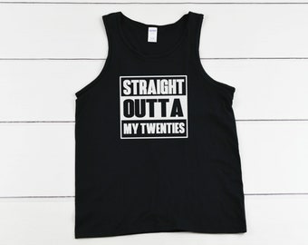 Men's Tank Top - Straight Outta My Twenties T-Shirt, 30 AF, thirty bday, 30th Birthday Gift T Shirt Tee - Bday Present