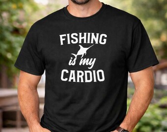 Fishing Is My Cardio Shirt, Funny Fishing Tee, Dad Angler Gift, Fathers Day Present, Mens Crewneck Top, Fisherman Humor, Classic