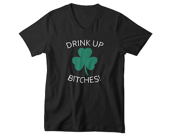 Mens V-neck - Drink Up Bitches T Shirt, Men Saint Patricks Day Shirts, Cute St Paddys Day Shirt, St Patrick Day Shirt
