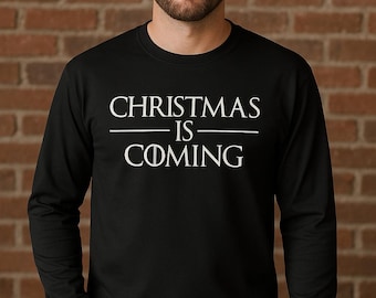 Christmas Is Coming Shirt, Men’s Long Sleeve Christmas Tee, Funny Holiday Gift, Xmas Party Shirt, Winter Gift for Him, Black Gildan 5400