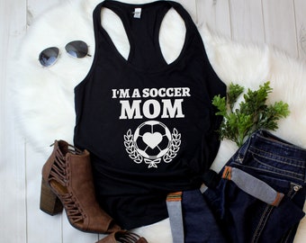 Womens Tank Top - I'm a Soccer Mom T Shirt, Soccer Game Time, Soccer Vibe, Game Day Vibes, Playing Soccer, Game Shirt, Gift for Mom