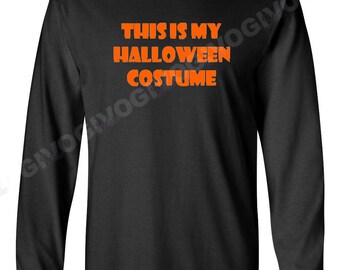 This Is My Halloween Costume T Shirt Trick Or Treat Humor Party Tee Long Sleeve