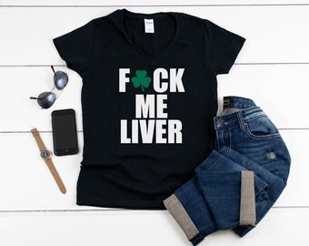 Womens V-neck - F*ck Me Liver Shirt, Patrick's Day Drinking Team T-shirt, St. Pattys Day Shirt, St. Paddy's Day, Shamrock Shirts