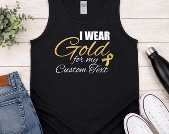 I Wear Gold For My Custom Text Tank Top, Childhood Cancer Awareness Support