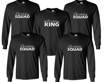 Long Sleeve - Birthday Squad Shirts #2 - Bday King T-Shirts - Gift For Him - Funny Party Men's Tees - Birthday Group - Party Shirts