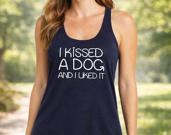 I Kissed A Dog Tank Top, Funny Dog Mom Shirt, Animal Lover Gift, Cute Dog Mama Tank, Womens Racerback Top, Pet Owner Gift