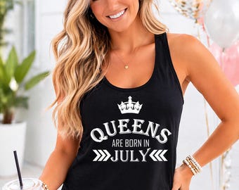 Queens Are Born In July Tank Top, July Birthday Shirt Women, Birthday Gift For Her, Queen Birthday Outfit, Womens Racerback Tank, July Queen