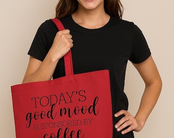 Todays Good Mood Is Sponsored By Coffee Tote Bag, Coffee Lover Gift, Reusable Canvas Shopping Bag, Everyday Carry Tote, Funny Coffee Gift