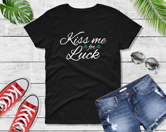 Womens - Kiss Me For Luck Shirt, Irish Clover Tee, St Patricks Day Tshirt, St Patricks Day Shirt, Saint Patricks Day Tee