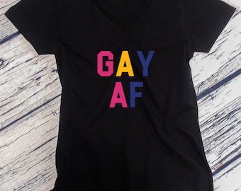 Ladies V-neck - Gay AF Shirt - Marriage Equality - Love is Love - Coming Out T-Shirt - LGBT Tee - Gay Lesbian Trans LGBT Bi