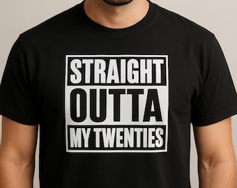 Straight Outta My Twenties Shirt, Funny 30th Birthday Tee, Adult Bday Outfit, Men’s Thirtieth Gift, Party Celebration Top, Turning 30 Shirt