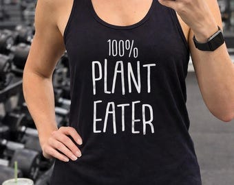 Vegan Tank Top Women, Plant Based Shirt, 100 Percent Plant Eater Tee, Vegetarian Gift, Vegan Outfit, Gym Tank Top, Animal Lover Shirt