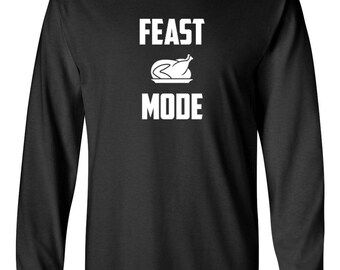 Mens Feast Mode Long Sleeve Shirt, Funny Thanksgiving Tee, Holiday Dinner Outfit, Turkey Day Top, Autumn Food Shirt, Christmas Gift For Him