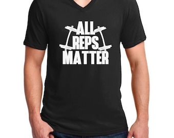 Men's V-neck  All Reps Matter T-Shirt - Funny Workout Tee Shirt - Gym - Muscle - Fitness - Bodybuilding - Crossfit Exercise