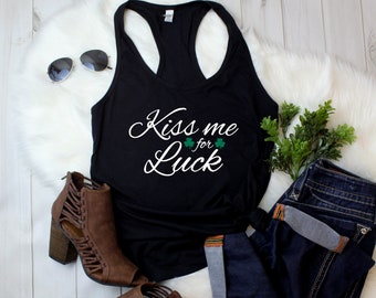 Womens Tank Top - Kiss Me For Luck Shirt, Irish Clover Tee, St Patricks Day Tshirt, Saint Patricks Day Tee - Racerback