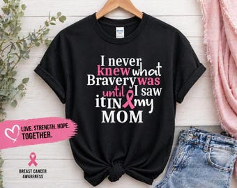 Breast Cancer Shirt Mom Quote, Bravery Awareness Tee, Pink Ribbon Support Gift, Cancer Walk Shirt, Survivor Family Support Graphic Tee
